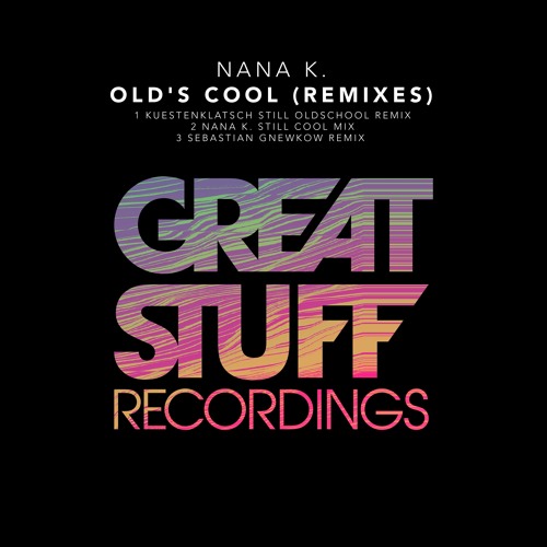Nana K. - Old’s Cool (Remixes) [GSR408]
